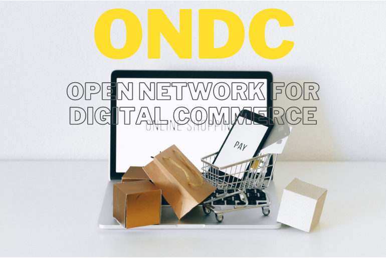 ONDC (ओपन नेटवर्क फॉर डिजिटल कॉमर्स) को समझना और विक्रेताओं के लिए इसके लाभ!