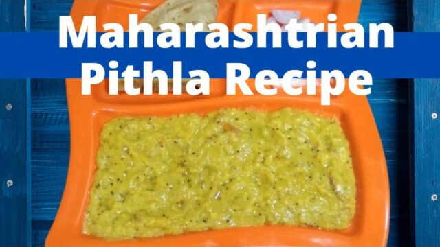 Maharashtrian Pithla Recipe | Spicy and Tasty Besan Curry