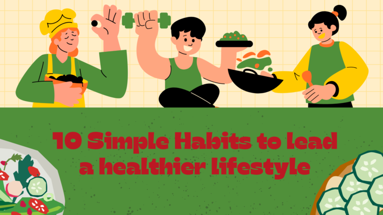 10 Simple Habits to lead a healthier lifestyle.