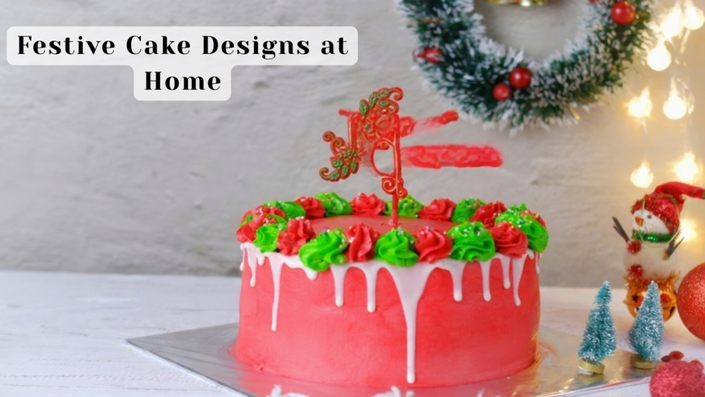 Festive Cake Designs at Home