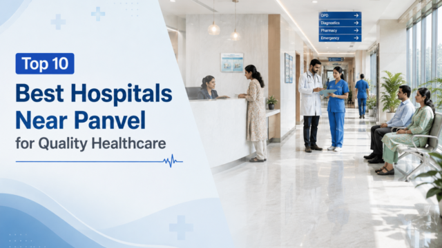Top 10 Best Hospitals Near Panvel for Quality Healthcare in 2026