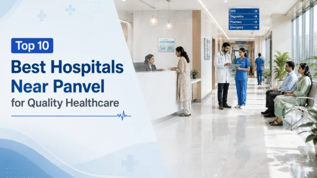 Top 10 Best Hospitals Near Panvel for Quality Healthcare in 2026